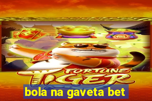 bola na gaveta bet